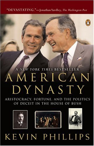 Kevin Phillips/American Dynasty@ Aristocracy, Fortune, and the Politics of Deceit